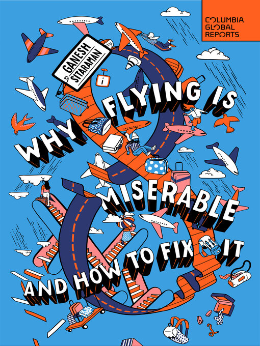 Title details for Why Flying Is Miserable by Ganesh Sitaraman - Available